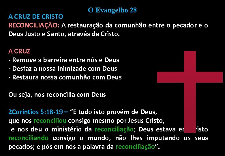 O Evangelho 28 A CRUZ DE CRISTO RECONCILIAÇÃO: A restauração da comunhão entre o