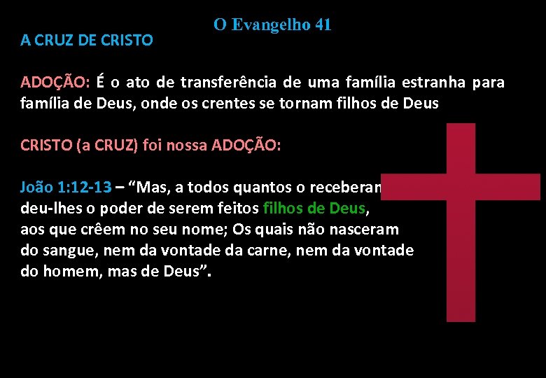 A CRUZ DE CRISTO O Evangelho 41 ADOÇÃO: É o ato de transferência de