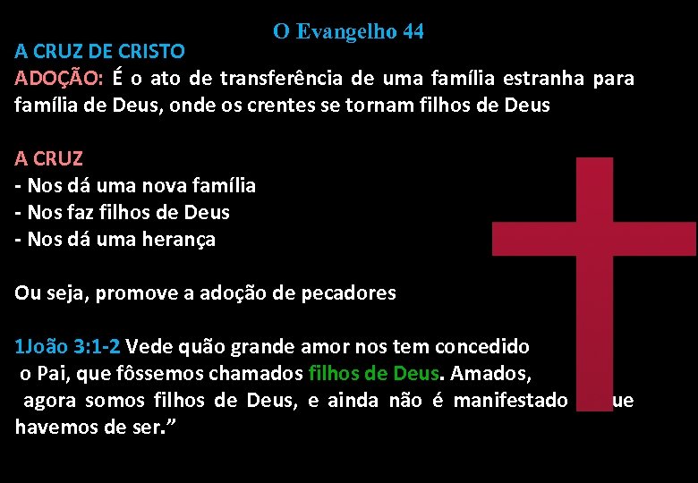 O Evangelho 44 A CRUZ DE CRISTO ADOÇÃO: É o ato de transferência de