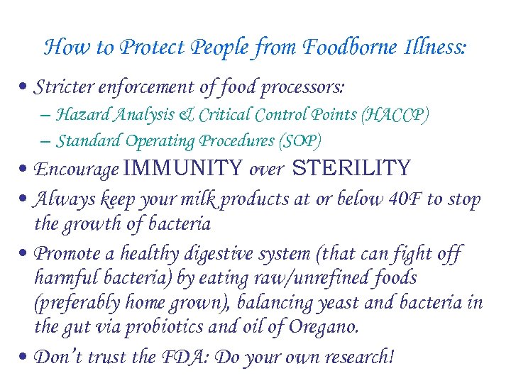 How to Protect People from Foodborne Illness: • Stricter enforcement of food processors: –