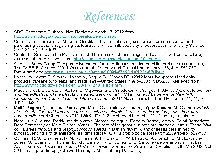 References: • • • CDC. Foodborne Outbreak Net. Retrieved March 18, 2012 from: http: