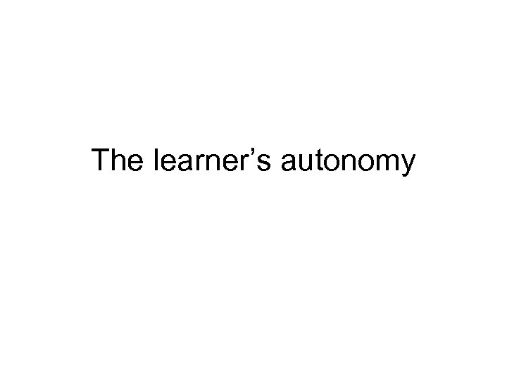 The learner’s autonomy 