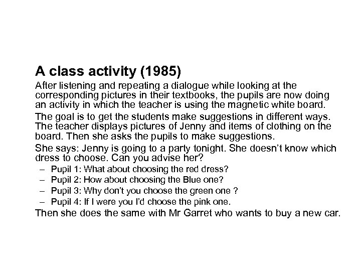 A class activity (1985) After listening and repeating a dialogue while looking at the