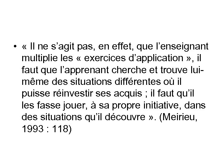  • « Il ne s’agit pas, en effet, que l’enseignant multiplie les «