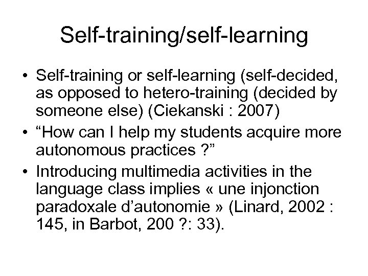 Self-training/self-learning • Self-training or self-learning (self-decided, as opposed to hetero-training (decided by someone else)