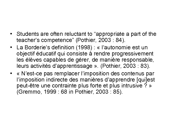  • Students are often reluctant to “appropriate a part of the teacher’s competence”