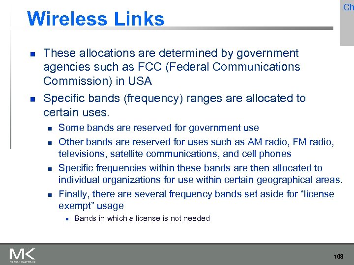 Ch Wireless Links These allocations are determined by government agencies such as FCC (Federal