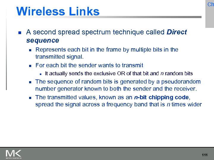 Wireless Links Ch A second spread spectrum technique called Direct sequence Represents each bit