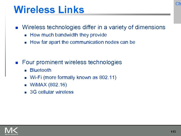 Wireless Links Wireless technologies differ in a variety of dimensions Ch How much bandwidth