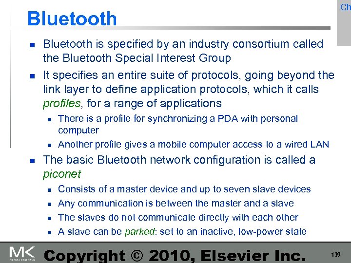 Ch Bluetooth is specified by an industry consortium called the Bluetooth Special Interest Group