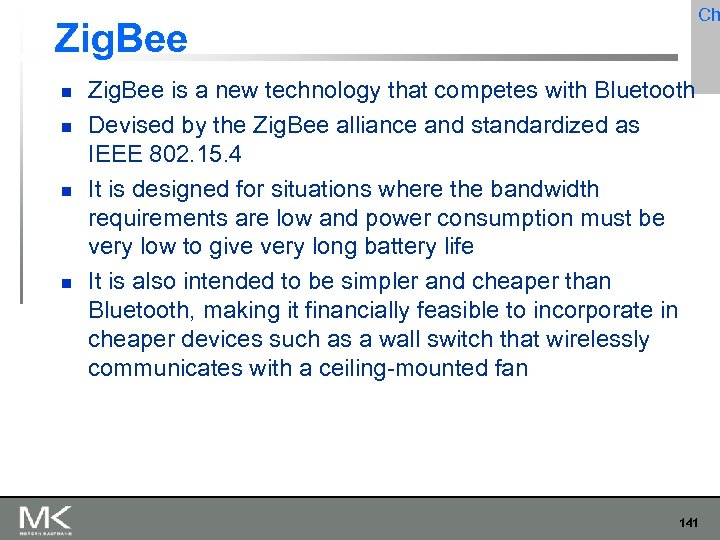 Ch Zig. Bee is a new technology that competes with Bluetooth Devised by the