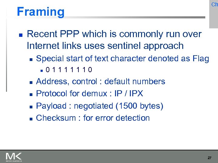 Ch Framing Recent PPP which is commonly run over Internet links uses sentinel approach