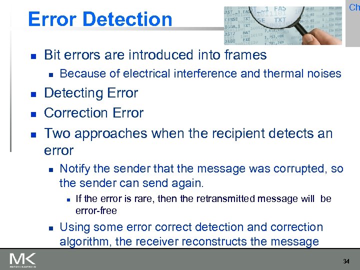 Ch Error Detection Bit errors are introduced into frames Because of electrical interference and