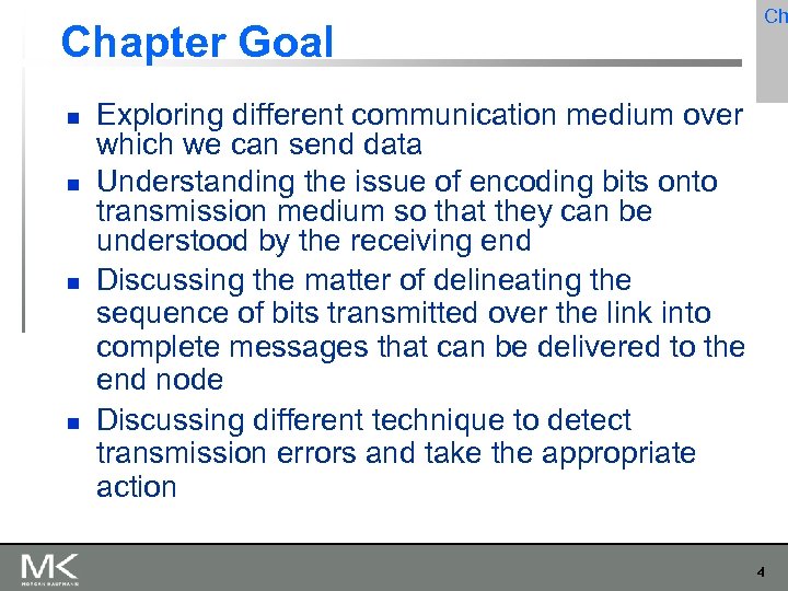 Chapter Goal Ch Exploring different communication medium over which we can send data Understanding