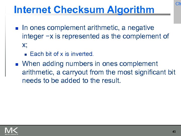 Ch Internet Checksum Algorithm In ones complement arithmetic, a negative integer −x is represented