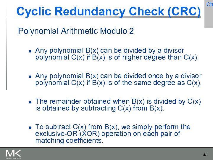 Cyclic Redundancy Check (CRC) Ch Polynomial Arithmetic Modulo 2 Any polynomial B(x) can be