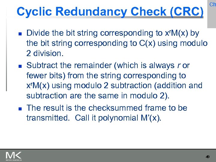 Ch Cyclic Redundancy Check (CRC) Divide the bit string corresponding to xr. M(x) by