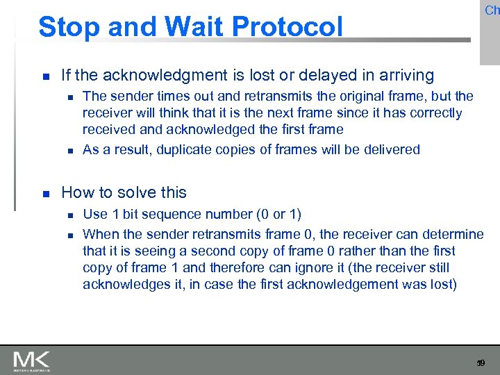 Ch Stop and Wait Protocol If the acknowledgment is lost or delayed in arriving