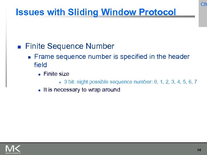 Ch Issues with Sliding Window Protocol Finite Sequence Number Frame sequence number is specified