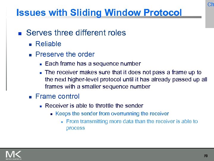 Ch Issues with Sliding Window Protocol Serves three different roles Reliable Preserve the order