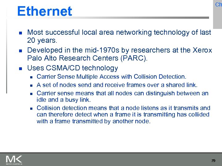 Ch Ethernet Most successful local area networking technology of last 20 years. Developed in