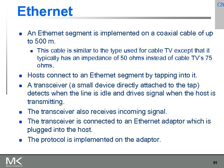 Ch Ethernet An Ethernet segment is implemented on a coaxial cable of up to