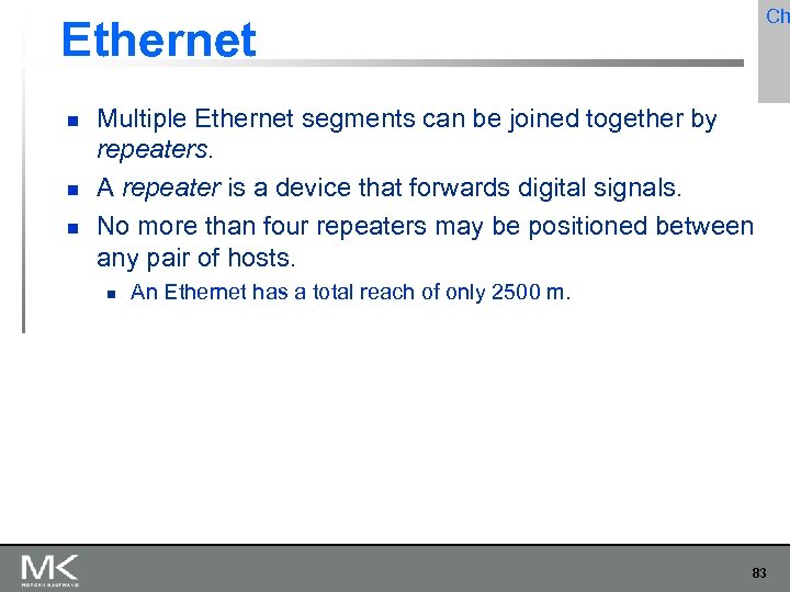 Ch Ethernet Multiple Ethernet segments can be joined together by repeaters. A repeater is