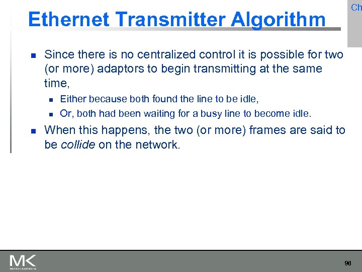 Ch Ethernet Transmitter Algorithm Since there is no centralized control it is possible for
