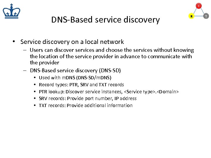 DNS-Based service discovery • Service discovery on a local network – Users can discover