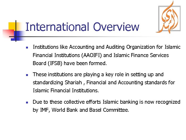 International Overview n Institutions like Accounting and Auditing Organization for Islamic Financial Institutions (AAOIFI)
