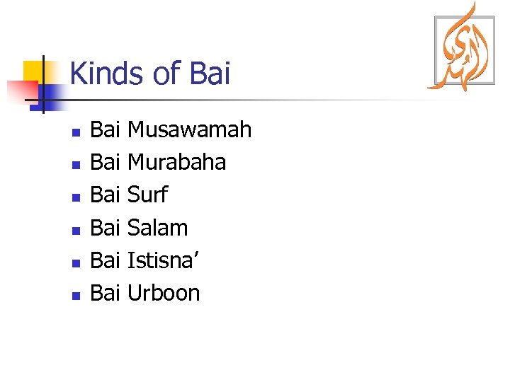 Kinds of Bai n n n Bai Bai Bai Musawamah Murabaha Surf Salam Istisna’