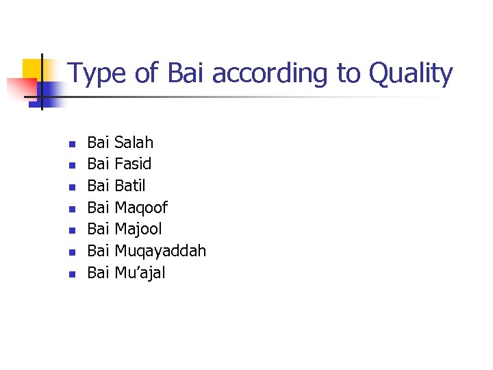 Type of Bai according to Quality n n n n Bai Bai Salah Fasid