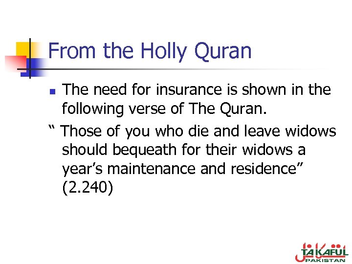 From the Holly Quran The need for insurance is shown in the following verse