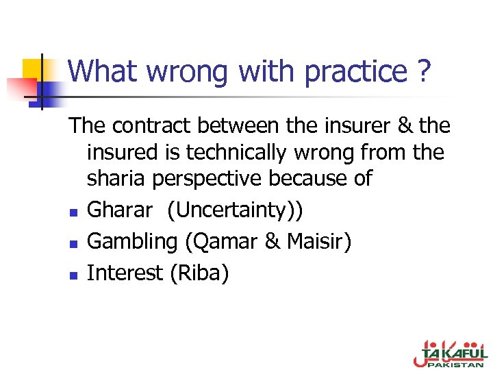 What wrong with practice ? The contract between the insurer & the insured is