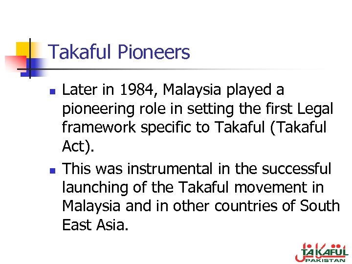Takaful Pioneers n n Later in 1984, Malaysia played a pioneering role in setting