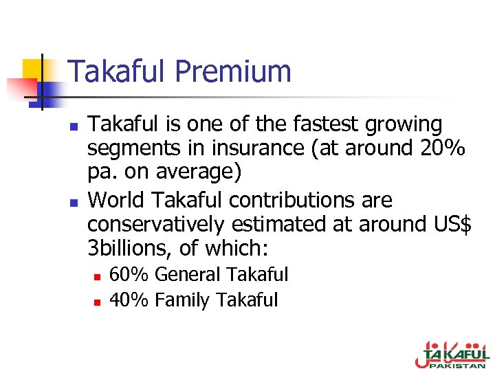 Takaful Premium n n Takaful is one of the fastest growing segments in insurance