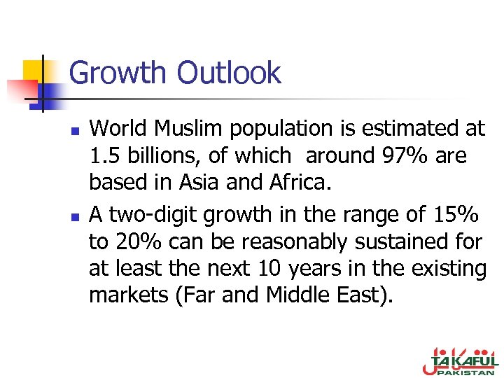 Growth Outlook n n World Muslim population is estimated at 1. 5 billions, of