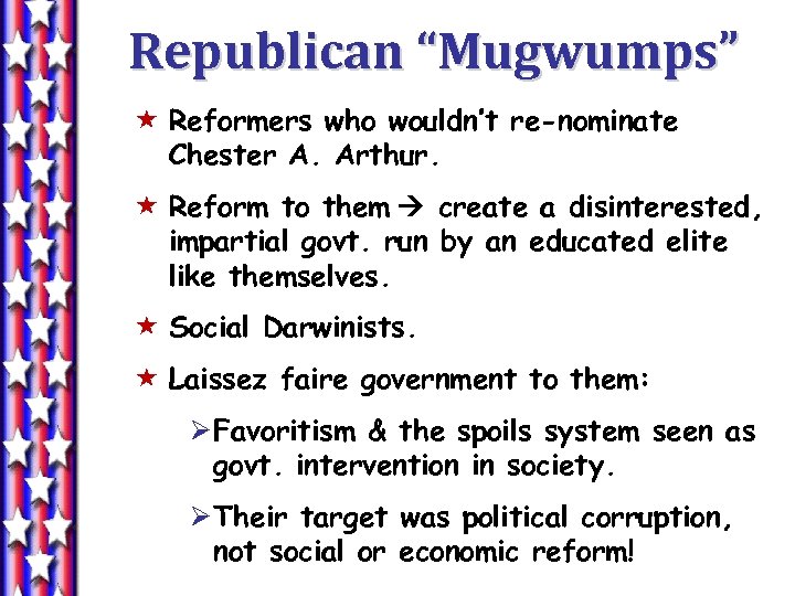 Republican “Mugwumps” « Reformers who wouldn’t re-nominate Chester A. Arthur. « Reform to them