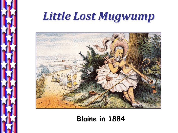 Little Lost Mugwump Blaine in 1884 