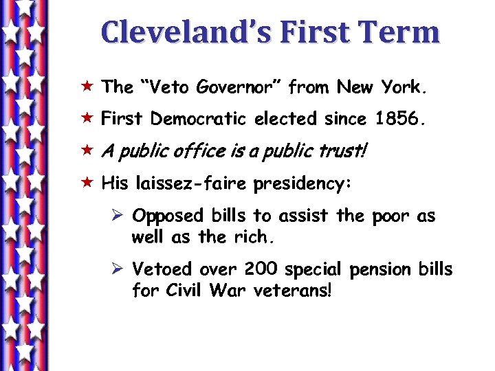 Cleveland’s First Term « The “Veto Governor” from New York. « First Democratic elected