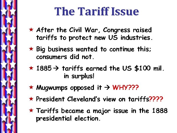 The Tariff Issue « After the Civil War, Congress raised tariffs to protect new