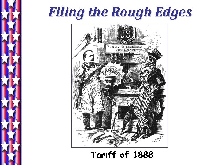 Filing the Rough Edges Tariff of 1888 