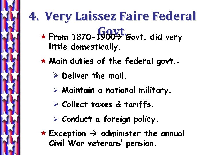 4. Very Laissez Faire Federal Govt. did very « From 1870 -1900 little domestically.