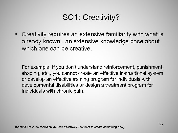 SO 1: Creativity? • Creativity requires an extensive familiarity with what is already known