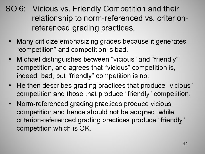 SO 6: Vicious vs. Friendly Competition and their relationship to norm-referenced vs. criterionreferenced grading