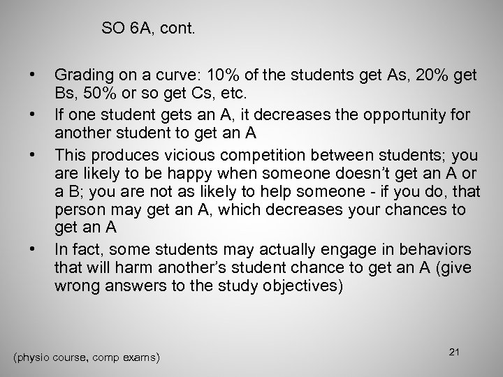 SO 6 A, cont. • • Grading on a curve: 10% of the students