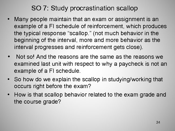 SO 7: Study procrastination scallop • Many people maintain that an exam or assignment