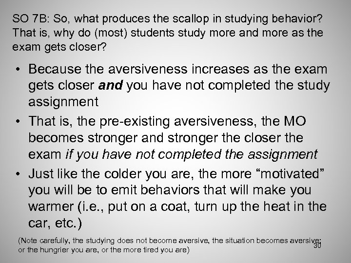 SO 7 B: So, what produces the scallop in studying behavior? That is, why