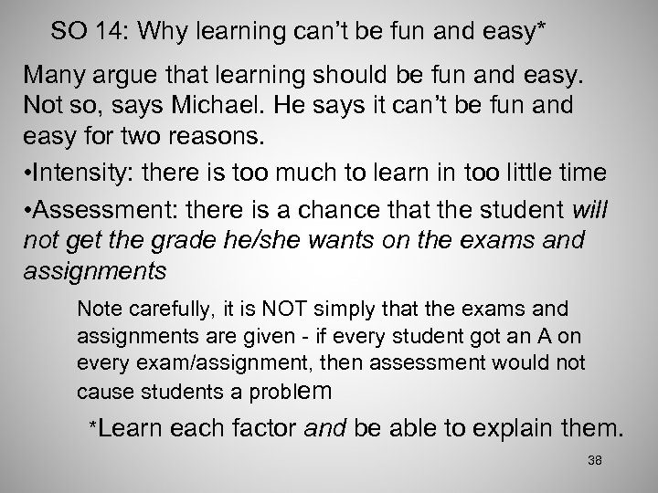 SO 14: Why learning can’t be fun and easy* Many argue that learning should