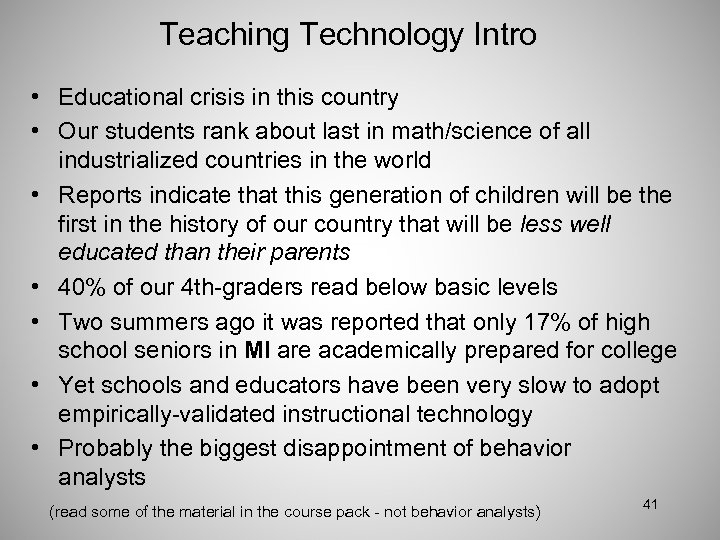 Teaching Technology Intro • Educational crisis in this country • Our students rank about